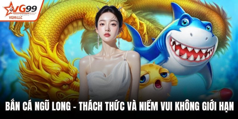 Bắn Cá Ngũ Long