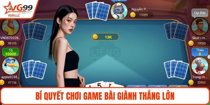 Bí quyết chơi game bài giành thắng lớn