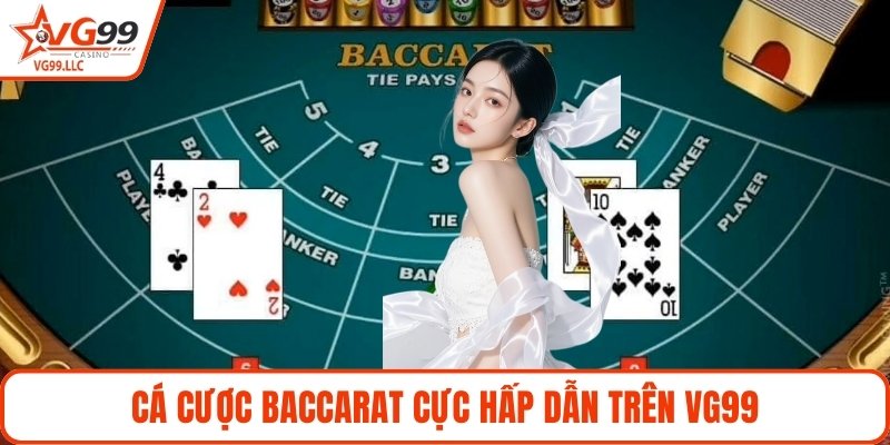 Cá cược Baccarat cực hấp dẫn trên VG99