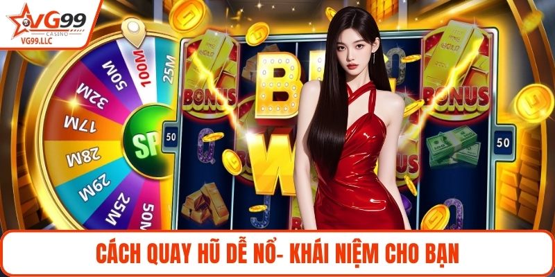Cách quay hũ dễ nổ- Khái niệm cho bạn