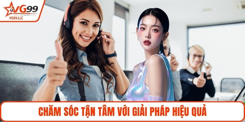 Chăm sóc tận tâm với giải pháp hiệu quả