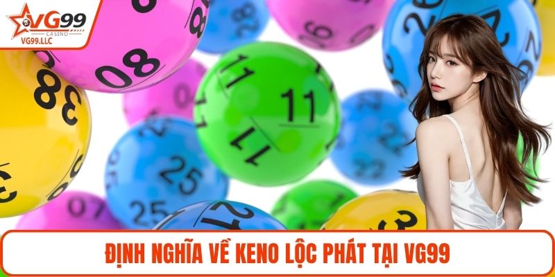 Định nghĩa về keno lộc phát tại VG99