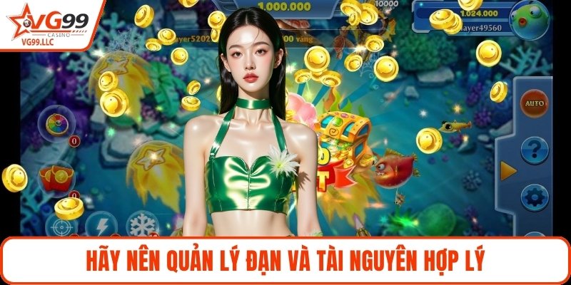 Hãy nên quản lý đạn và tài nguyên hợp lý