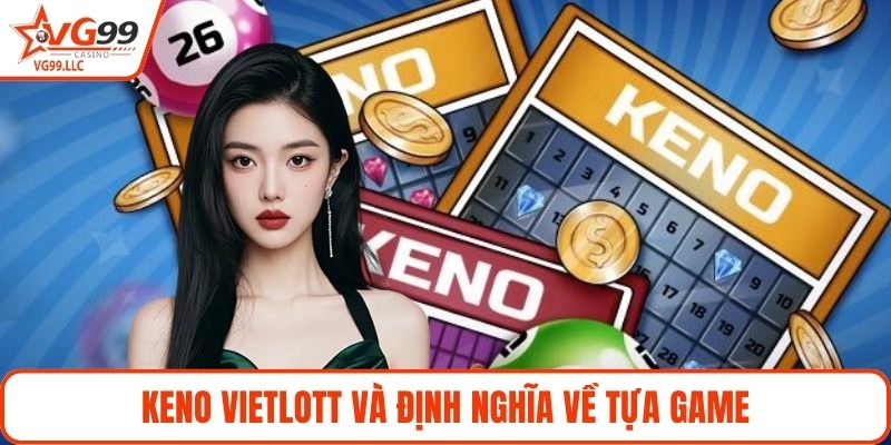 Keno Vietlott và định nghĩa về tựa game