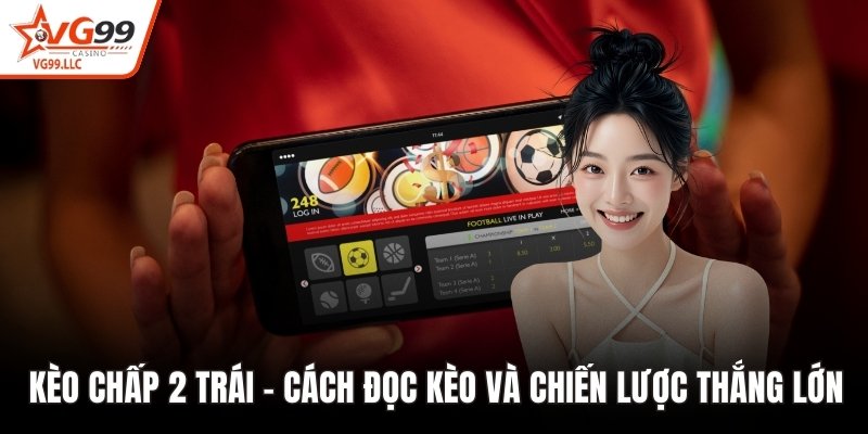 Kèo chấp 2 trái