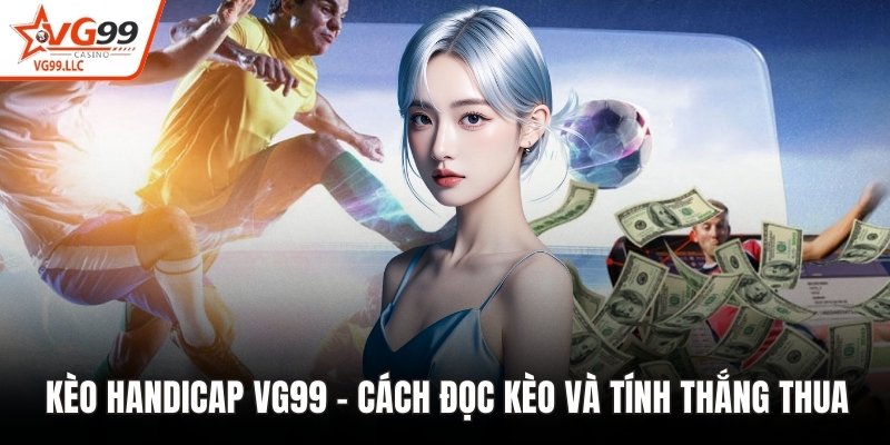 Kèo handicap VG99