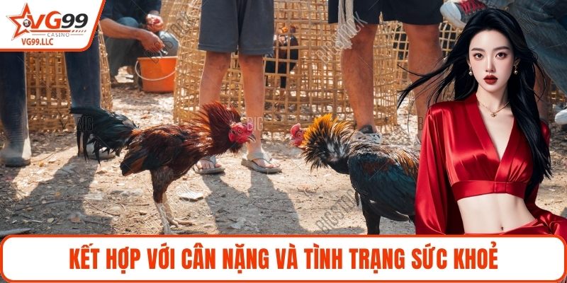 Kết hợp với cân nặng và tình trạng sức khoẻ