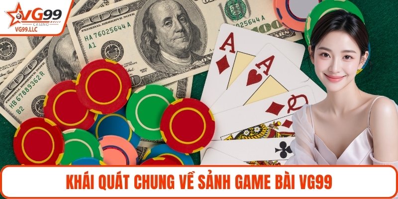 Khái quát chung về sảnh game bài VG99