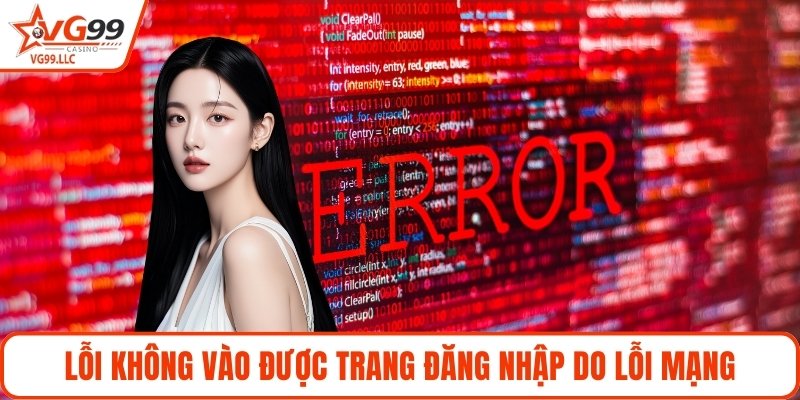 Lỗi không vào được trang đăng nhập do lỗi mạng