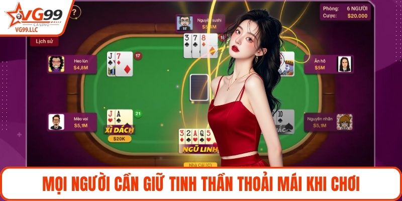 Mọi người cần giữ tinh thần thoải mái khi chơi