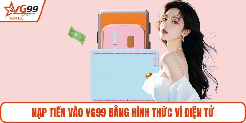 Nạp tiền vào VG99 bằng hình thức ví điện tử
