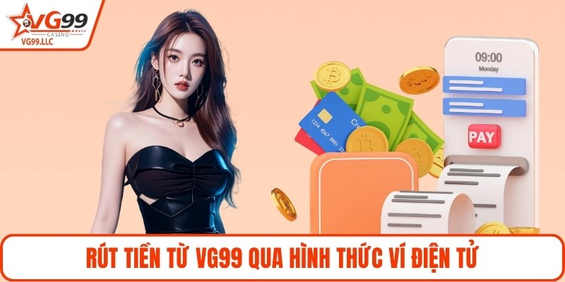 Rút tiền từ VG99 qua hình thức ví điện tử