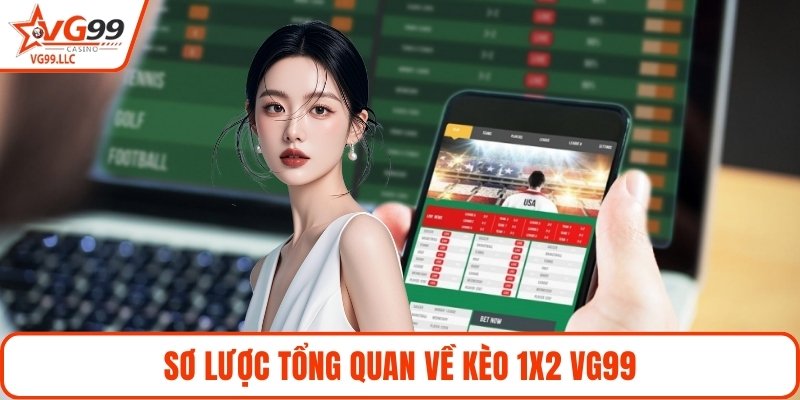 Sơ lược tổng quan về kèo 1X2 VG99