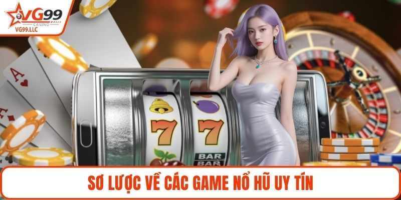 Sơ lược về các game nổ hũ uy tín