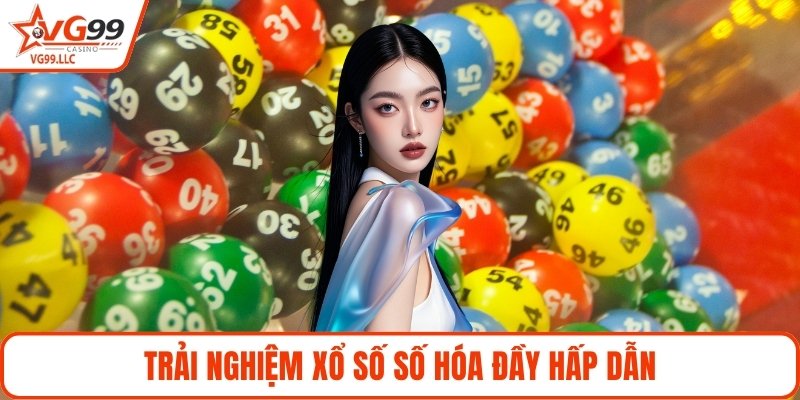 Trải nghiệm xổ số số hóa đầy hấp dẫn