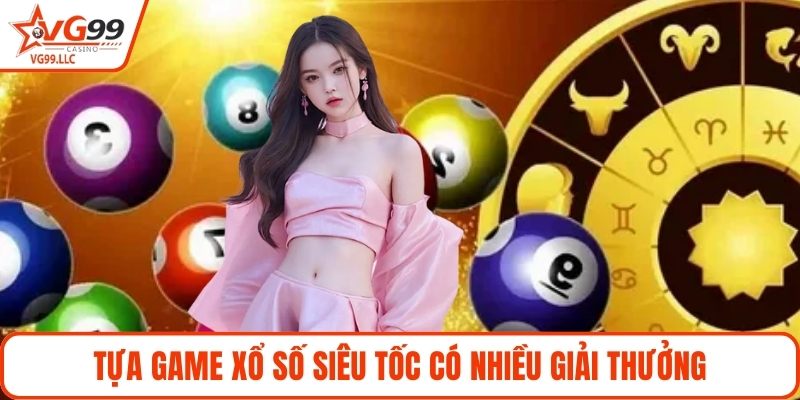 Tựa game xổ số siêu tốc có nhiều giải thưởng