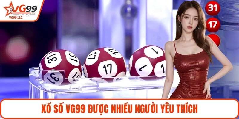 Xổ số VG99 được nhiều người yêu thích